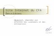 Site Internet du CFA Bessières Objectif: répondre aux attentes des candidats et des entreprises