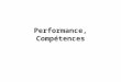 Performance, Compétences. Analyse critique Performance / Compétence A trois niveaux –Entreprise –Équipe –Individu Au travers –Rappel de concepts de base