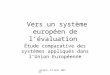 Lorient, 19 mars 2007 HS Vers un système européen de lévaluation Étude comparative des systèmes appliqués dans lUnion Européenne