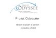 Projet Odyssée Bilan et plan daction Octobre 2008