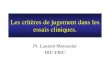 Les critères de jugement dans les essais cliniques. Pr. Laurent Monassier DIU-FIEC