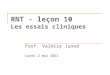 RNT - leçon 10 Les essais cliniques Prof. Valérie Junod Lundi 2 mai 2011