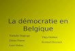 La démocratie en Belgique Nathalie Bugingo Dieter Parent Lore Hubau Thijs Hebben Korneel Derynck