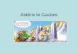 Astérix le Gaulois. Astérix est un personnage de fiction créé par le scenariste René Goscinny et lartiste Albert Uderzo
