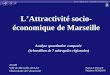 LAttractivité socio- économique de Marseille Analyse quantitative comparée (échantillon de 7 métropoles régionales) AGAM Ville de Marseille (D.A.E.) Observatoire