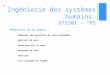 + Ingénierie des systèmes humains GTS501 – TP5 Objectifs de la séance : - Réponses aux questions du cours précédent - QUIZ #2 (15 min) - Exercices sur
