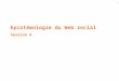Epistémologie du Web social Session 6. Epistémologie du Web social La suite du cours - Pierre Quettier et léthnométhodologie -