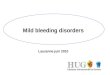 Mild bleeding disorders Lausanne juin 2010. Présentation Définitions Comment les évaluer ? Comment les diagnostiquer ?