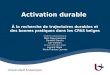 Activation durable À la recherche de trajectoires durables et des bonnes pratiques dans les CPAS belges OASeS (UAntwerpen) Peter Raeymaeckers Danielle