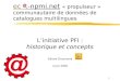 1 ec t-npmi.netec t-npmi.net « propulseur » communautaire de données de catalogues multilingues Linitiative PFI : historique et concepts Gérard Chaumond