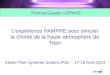 Lexpérience PAMPRE pour simuler la chimie de la haute atmosphère de Titan Atelier Pole Système Solaire IPSL – 17-18 Avril 2013 Thomas Gautier, LATMOS