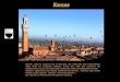 Sienne, dans la province de la Toscane, est lune des plus importantes villes dart et dhistoire dItalie.. Cest une ville qui conserve de nombreuses traces