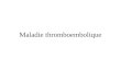 Maladie thromboembolique. FDR de la M.T.E. Incidence 0,5-1 pour 1000 sujets Evénements acquis: Chirurgie Polytraumatisme Milieu médical –Insuffisance