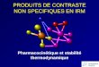 Pharmacocinétique et stabilité thermodynamique PRODUITS DE CONTRASTE NON SPECIFIQUES EN IRM