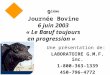 Une présentation de: LABORATOIRE G.M.F. inc. 1-800-363-1339 450-796-4772 9 ième Journée Bovine 6 juin 2003 « Le Bœuf toujours en progression »