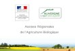 Assises Régionales de lAgriculture Biologique. Vers un programme Ambition bio 2017 Annonce du Ministre de lagriculture, de lagroalimentaire et de la forêt