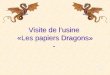 Visite de lusine «Les papiers Dragons» - Visite de lusine «Les papiers Dragons»