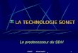 SONET Ahmed Agarbi enseirb1 LA TECHNOLOGIE SONET Le predecesseur du SDH