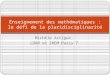 Michèle Artigue, LDAR et IREM Paris 7 Enseignement des mathématiques : le défi de la pluridisciplinarité