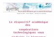 Le dispositif académique des coopérations technologiques vous souhaite la bienvenue… Rectorat De Rouen – Conseil Régional - Ministère de la Recherche