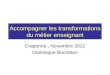 Accompagner les transformations du métier enseignant Craponne, Novembre 2012 Dominique Bucheton