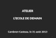 ATELIER LECOLE DE DEMAIN Cambron-Casteau, le 31 août 2013 1
