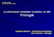 Le pharmacien hospitalier européen, un défi Portugal Angelina Martins – Pharmacien hospitalier HUC Coimbra - Portugal AG 2006 / AFPHB Bruxelles (11 Février