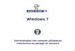 1 Administration des comptes utilisateurs Introduction au partage de dossiers Windows 7