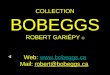 COLLECTION BOBEGGS ROBERT GARIÉPY © Web:  Mail: robert@bobeggs.ca