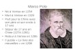 Marco Polo Né à Venise en 1254 Mort à Venise en 1324 Part pour la Chine avec son père et son oncle à 17 ans Séjour de 17 ans en Chine (1274-1291) Retour