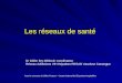 Les réseaux de santé Dr Didier Bry Médecin coordinateur Réseau Addictions VIH Hépatites RESAD Vaucluse Camargue Avec le concours de Gilles Poutout – Centre