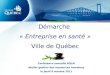 Démarche « Entreprise en santé » Ville de Québec Conférence annuelle AQLM Atelier gestion des ressources humaines le jeudi 6 octobre 2011