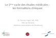 Le 2 ème cycle des études médicales : les formations cliniques Pr Thomas Vogel, MD, PhD Pôle de Gériatrie Hôpitaux Universitaires de Strasbourg