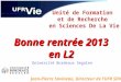 Unité de Formation et de Recherche en Sciences De La Vie Université Bordeaux Segalen Bonne rentrée 2013 en L2 en L2 Jean-Pierre Savineau, Directeur de