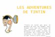 "Tintin ne lutte pas pour le bonheur de tous les hommes, mais chaque fois que les hasards de ses aventures l'ont mis en présence d'un homme victime de