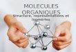 Structure, représentations et isoméries MOLECULES ORGANIQUES