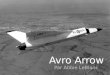 Avro Arrow Par Abbie LeBlanc. Pour commencer… un VIDEO! Avro Arrow
