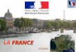 LA F FF FRANCE (Leçon) Automatique LA FRANCE La France, officiellement la République française, est un pays dont la majeure partie du territoire et de