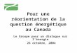 Pour une réorientation de la question énergétique au Canada Le Groupe pour un dialogue sur lénergie 26 octobre, 2004