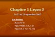 Chapitre 1 Leçon 3 Le 22 et 23 septembre 2007 Les devoirs: Lisez: 61-65 Quia WKBK: 1-21, 1-23 Quia LM: 1-44, 1-45, 1-52