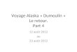 Voyage Alaska « Dumoulin » Le retour. Part 4 12 août 2012 au 23 août 2012
