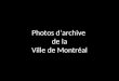 Photos darchive de la Ville de Montréal Cliquer pour avancer