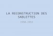 LA RECONSTRUCTION DES SABLETTES 1950-1953. 1.CONTEXTE HISTORIQUE 1861 Une terre sauvage et rustique 1880 Naissance dune station balnéaire 1920-1940 Période