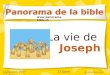 1 La vie de Joseph Panorama de la bible  septembre 2007 D Gern dernière mise à jour: oct 2011