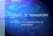 STRATÉGIE DE TRANSPORT Stratégie manufacturière et logistique