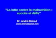 "La lutte contre la malnutrition : succès et défis" Dr. André Briend andre.briend@gmail.com