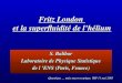 S. Balibar Laboratoire de Physique Statistique de l ENS (Paris, France) Fritz London et la superfluidité de lhélium Quantique … mais macroscopique, IHP