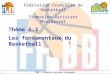 Fédération Française de Basketball Formation Assistant Minibasket Thème 1.3 Les fondamentaux du Basketball FFBB / Formation Assistant Minibasket