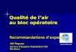 Qualité de lair au bloc opératoire Recommandations dexperts AM Rogues Service dHygiène Hospitalière CHU Bordeaux 