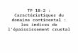 TP 1B-2 : Caractéristiques du domaine continental : les indices de lépaississement crustal